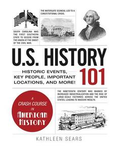U.S. History 101 di Kathleen Sears edito da Adams Media Corporation