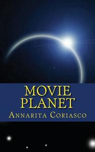 Movie Planet di Annarita Coriasco edito da Createspace