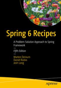 Spring 6 Recipes: A Problem-Solution Approach to Spring Framework di Marten Deinum, Daniel Rubio, Josh Long edito da APRESS