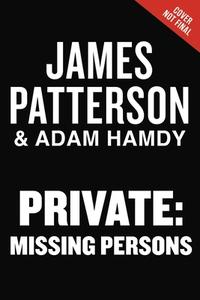 Private: Missing Persons di James Patterson, Adam Hamdy edito da GRAND CENTRAL PUBL