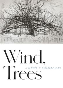 Wind, Trees di John Freeman edito da COPPER CANYON PR