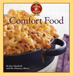 The Old Farmer's Almanac Comfort Food: Every Dish You Love, Every Recipe You Want di Ken Haedrich edito da OLD FARMERS ALMANAC