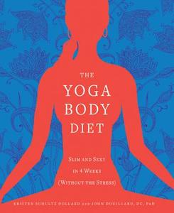 The Yoga Body Diet di Kristen Schultz Dollard, John Douillard edito da Rodale Press