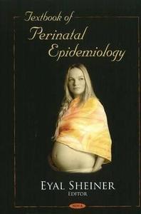Textbook Of Perinatal Epidemiology edito da Nova Science Publishers Inc