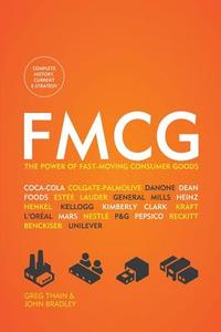 Fmcg: The Power of Fast-Moving Consumer Goods di Greg Thain, John Bradley edito da FIRST EDITION DESIGN EBOOK PUB