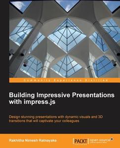 Building Impressive Presentations with Impress.Js di Rakhitha Nimesh Ratnayake edito da PACKT PUB