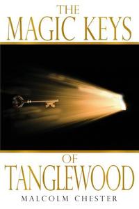 The Magic Keys Of Tanglewood di Malcolm Chester edito da Lettra Press Llc