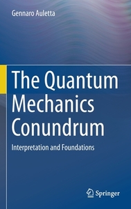The Quantum Mechanics Conundrum di Gennaro Auletta edito da Springer-Verlag GmbH