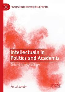 Intellectuals in Politics and Academia di Russell Jacoby edito da Springer International Publishing
