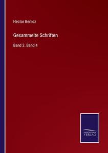 Gesammelte Schriften di Hector Berlioz edito da Salzwasser-Verlag