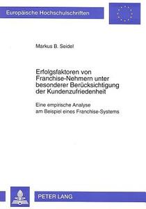 Erfolgsfaktoren von Franchise-Nehmern unter besonderer Berücksichtigung der Kundenzufriedenheit di Markus B. Seidel edito da Lang, Peter GmbH
