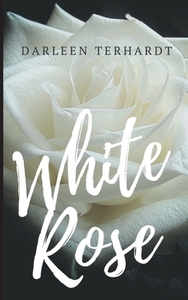 White Rose di Darleen Terhardt edito da Books on Demand