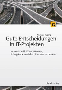 Gute Entscheidungen in IT-Projekten di Andreas Rüping edito da Dpunkt.Verlag GmbH