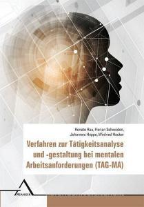 Verfahren zur Tätigkeitsanalyse und -gestaltung bei mentalen Arbeitsanforderungen (TAG-MA) di Renate Rau, Florian Schweden, Johannes Hoppe, Winfried Hacker edito da Asanger Verlag GmbH