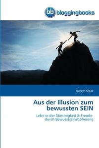 Aus der Illusion zum bewussten SEIN di Norbert Glaab edito da BloggingBooks