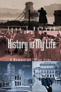 History in My Life di Ivan T. Berend edito da CENTRAL EUROPEAN UNIVERSITY PRESS