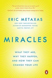 Miracles: What They Are, Why They Happen, and How They Can Change Your Life di Eric Metaxas edito da PLUME