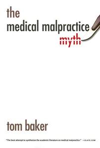 The Medical Malpractice Myth di Tom Baker edito da University of Chicago Press