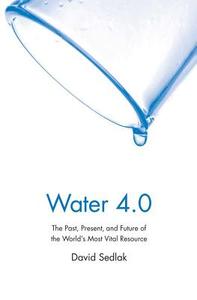 Water 4.0 di David Sedlak edito da Yale University Press