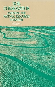 Soil Conservation: Assessing the National Resources Inventory, Volume 1 di National Research Council, Division On Earth And Life Studies, Board On Agriculture edito da NATL ACADEMY PR