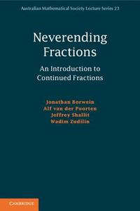 Neverending Fractions di Jonathan Borwein, Alf van der Poorten, Jeffrey Shallit, Wadim Zudilin edito da Cambridge University Pr.