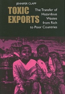 Toxic Exports di Jennifer Clapp edito da Cornell University Press