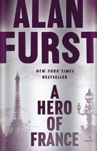 A Hero of France di Alan Furst edito da RANDOM HOUSE
