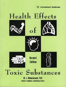 Health Effects of Toxic Substances di M. J. Ph. D. Malachowski, Ph. D. Malachowski, Cih Arleen Goldberg edito da Government Institutes