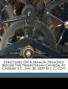 Strictures On A Sermon Preached Before T edito da Nabu Press
