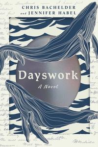 Dayswork di Chris Bachelder, Jennifer Habel edito da W. W. Norton & Company