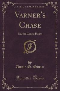 Varner's Chase di Annie S Swan edito da Forgotten Books