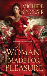 A Woman Made For Pleasure di Michele Sinclair edito da Kensington Publishing