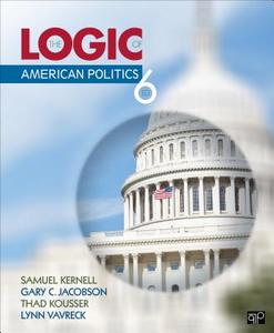The Logic Of American Politics di Samuel Kernell, Gary C. Jacobson, Thaddeus B. Kousser, Lynn Vavreck edito da Sage Publications Inc