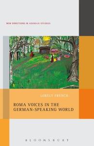 Roma Voices in the German-Speaking World di Lorely French edito da BLOOMSBURY ACADEMIC