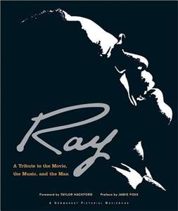 Ray: A Tribute to the Movie, the Music and the Man di Taylor Hackford, James L. White edito da NEWMARKET PR