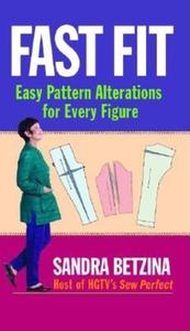 Fast Fit: Easy Pattern Alterations for Every Figure di Sandra Betzina edito da TAUNTON PR