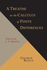 A Treatise on the Calculus of Finite Differences [1872 Revised Edition] di George Boole edito da Martino Fine Books