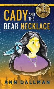 Cady And The Bear Necklace di Dallman Ann Dallman edito da Loving Healing Press