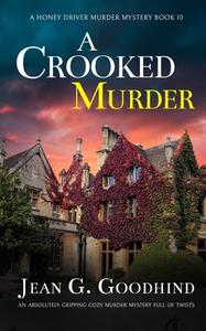 A CROOKED MURDER an absolutely gripping cozy murder mystery full of twists di Jean G. Goodhind edito da JOFFE BOOKS LTD