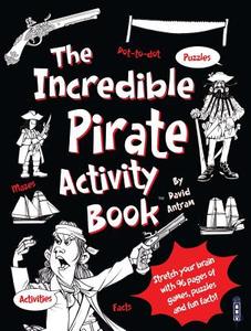 The Incredible Pirates Activity Book di David Antram edito da Salariya Book Company Ltd