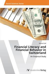 Financial Literacy and Financial Behavior in Switzerland di Roman Graf edito da AV Akademikerverlag
