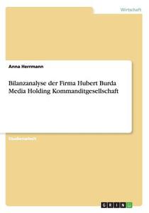 Bilanzanalyse Der Firma Hubert Burda Media Holding Kommanditgesellschaft di Anna Herrmann edito da Grin Publishing