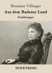 Aus dem Badener Land di Hermine Villinger edito da Hofenberg