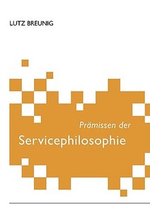 Prämissen der Servicephilosophie di Lutz Breunig edito da Books on Demand