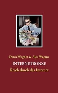 Internetbonze di Alex Wagner, Denis Wagner edito da Books On Demand