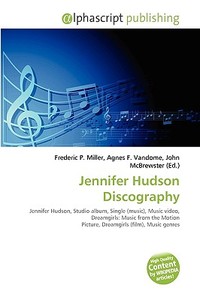 Jennifer Hudson Discography di #Miller,  Frederic P. Vandome,  Agnes F. Mcbrewster,  John edito da Vdm Publishing House