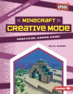 Minecraft Creative Mode di Zelda Wagner edito da Lerner Publishing Group