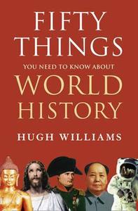 Fifty Things You Need to Know About World History di Hugh Williams edito da HarperCollins Publishers