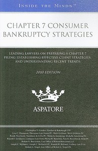 Chapter 7 Consumer Bankruptcy Strategies: Leading Lawyers on Preparing a Chapter 7 Filing, Establishing Effective Client Strategies, and Understanding di Christopher T. Fletcher, Lisa C. Thompson, Randy Nussbaum edito da Aspatore Books