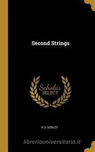 Second Strings di A. D. Godley edito da WENTWORTH PR